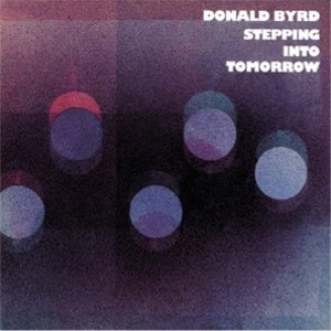 Donald Byrd - Stepping Into Tomorrow